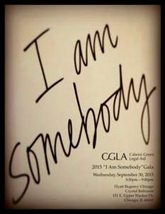 2015 “I Am Somebody” Gala| SPONSORSHIP PACKET  Who We Are. Cabrini Green Legal Aid (CGLA) is a 501(c)(3) non-profit organization that has been committed to justice, opportunity, and second chances--one person at a t