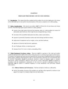 CHAPTER 3 PREFLIGHT PROCEDURES AND SUCCESS CRITERIA 3.1. Introduction. This chapter describes standards and procedures for activities leading up to the release of the radiosonde and its train and for the determination of