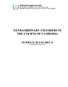 EXTRAORDINARY CHAMBERS IN THE COURTS OF CAMBODIA INTERNAL RULES (REV.5) AS REVISED ON 9 February 2010  TABLE OF CONTENTS