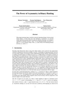 The Power of Asymmetry in Binary Hashing  Behnam Neyshabur Payman Yadollahpour Yury Makarychev Toyota Technological Institute at Chicago