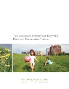 The Economic Benefits of Denver’s Park and Recreation System Cover Photos: Darcy Kiefel  The Economic Benefits of Denver’s
