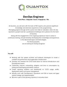DevOps Engineer  Work Place : Belgrade/ Cacak / Kragujevac / Nis      At Quantox, you will work with the team of 160 experts, who possess significant  knowledge and extensive experience in the programming. 