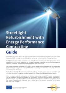 Streetlight Refurbishment with Energy Performance Contracting Guide Street lighting can account for up to 30-50 % of the total electricity consumption of municipalities. The recent market