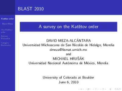 BLAST 2010 Katˇ etov order David Meza  A survey on the Katˇetov order