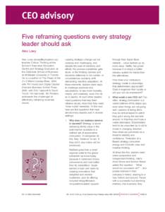 CEO advisory Five reframing questions every strategy leader should ask Alex Lowy Alex Lowy ([removed]) teaches Critical Thinking at the