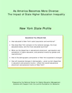 As America Becomes More Diverse: The Impact of State Higher Education Inequality New York State Profile Questions You Should Ask  How educated is New York’s adult population and workforce?