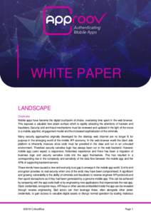 WHITE PAPER LANDSCAPE OVERVIEW Mobile apps have become the digital touchpoint of choice, overtaking time spent in the web browser. This exposes a valuable new attack surface which is rapidly attracting the attentions of 