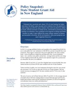 Policy Snapshot: State Student Grant Aid in New England “Although they constitute only about 12% of state funding for higher education, the dollars spent on grant aid to students have the potential to make college poss