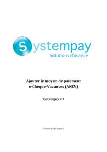 Ajouter le moyen de paiement e-Chèque-Vacances (ANCV) Systempay 2.3 Version du document 1