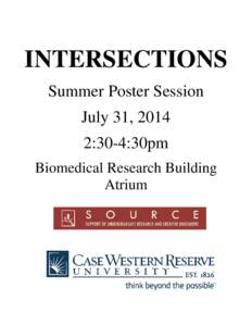 INTERSECTIONS Summer Poster Session July 31, 2014 2:30-4:30pm Biomedical Research Building Atrium