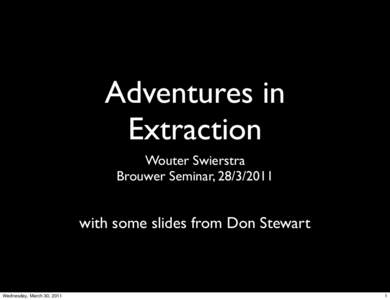 Adventures in Extraction Wouter Swierstra Brouwer Seminar, [removed]with some slides from Don Stewart