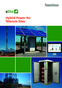 Hybrid Power for Telecom Sites All over the world, mobile telecom networks are continually expanding, often into areas with limited or no access to power infrastructure. At the same time, operators and tower companies a