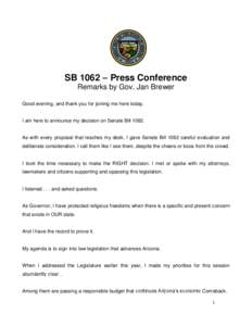SB 1062 – Press Conference Remarks by Gov. Jan Brewer Good evening, and thank you for joining me here today. I am here to announce my decision on Senate Bill 1062.