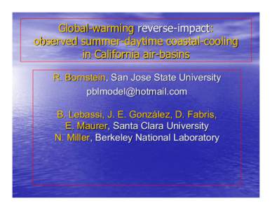 Global-warming reverse-impact: observed summer-daytime coastal-cooling in California air-basins R. Bornstein, San Jose State University  B. Lebassi, J. E. González, D. Fabris,
