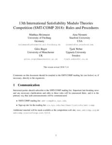 13th International Satisfiability Modulo Theories Competition (SMT-COMP 2018): Rules and Procedures Matthias Heizmann University of Freiburg Germany
