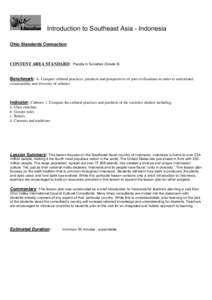 Introduction to Southeast Asia - Indonesia Ohio Standards Connection CONTENT AREA STANDARD: People in Societies (Grade 6) Benchmark: A. Compare cultural practices, products and perspectives of past civilizations in order
