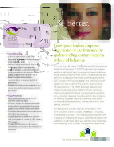 Be better. The FIRO Business® Assessment PRODUCT BENEFITS  +	Creates an opportunity to quickly effect