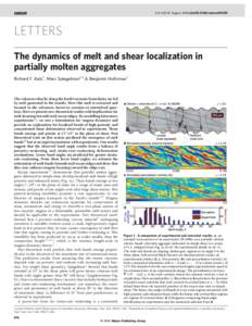 Vol 442|10 August 2006|doi:nature05039  LETTERS The dynamics of melt and shear localization in partially molten aggregates Richard F. Katz1, Marc Spiegelman1,2 & Benjamin Holtzman1