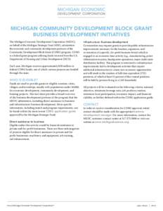 MICHIGAN COMMUNITY DEVELOPMENT BLOCK GRANT BUSINESS DEVELOPMENT INITIATIVES The Michigan Economic Development Corporation (MEDC), on behalf of the Michigan Strategic Fund (MSF), administers the economic and community dev