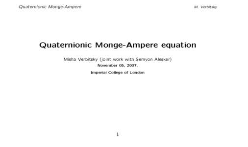 Quaternionic Monge-Ampere  M. Verbitsky Quaternionic Monge-Ampere equation Misha Verbitsky (joint work with Semyon Alesker)