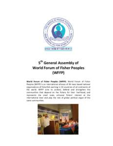 5th General Assembly of World Forum of Fisher Peoples (WFFP) World Forum of Fisher Peoples (WFFP): World Forum of Fisher Peoples (WFFP) is an international alliance of 36 mass based national organizations of fisherfolk w