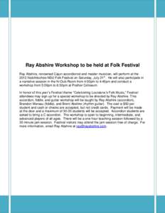 Ray Abshire Workshop to be held at Folk Festival Ray Abshire, renowned Cajun accordionist and master musician, will perform at the 2012 Natchitoches-NSU Folk Festival on Saturday, July 21st. He will also participate in a