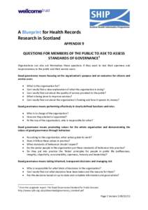 A Blueprint for Health Records Research in Scotland APPENDIX 9 QUESTIONS FOR MEMBERS OF THE PUBLIC TO ASK TO ASSESS STANDARDS OF GOVERNANCE1 Organisations can also ask themselves these questions if they want to test thei