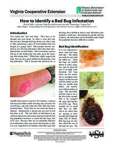 PUBLICATION ENTO-4P  How to Identify a Bed Bug Infestation Dini M. Miller, Associate Professor and Extension Specialist, Entomology, Virginia Tech Jeffrey Rogers, Virginia Department of Agriculture and Consumer Services,