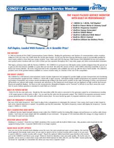 COM3010 Communications Service Monitor THE VALUE PACKED SERVICE MONITOR WITH BUILT-IN PERFORMANCE! ✔ 100kHz to 1.0GHz, Full Duplex! ✔ Built-in Power Meter & Dummy Load! ✔ Built-In Frequency Counter!