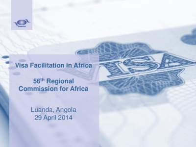 Visa Facilitation in Africa  56th Regional Commission for Africa Luanda, Angola 29 April 2014