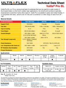 Technical Data Sheet Vulite® Pro BL Vulite Pro BL is a 15 oz. economical back-lit substrate that can be used for a wide variety of illuminated indoor or short-term outdoor sign applications. Its smooth print surface is 