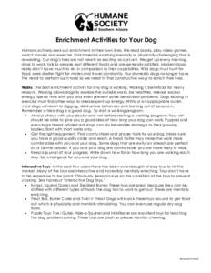 Enrichment Activities for Your Dog Humans actively seek out enrichment in their own lives. We read books, play video games, watch movies and exercise. Enrichment is anything mentally or physically challenging that is rew