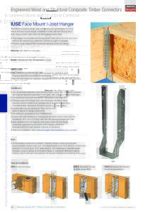Engineered Wood and Structural Composite Timber Connectors IUSE Face Mount I‑Joist Hanger The IUSE is a hybrid hanger that incorporates the advantages of a face mount and top mount hanger. I nstallation is fast with 