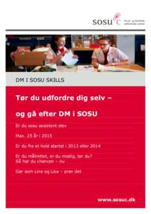 DM I SOSU SKILLS  Tør du udfordre dig selv – og gå efter DM i SOSU Er du sosu assistent elev Max. 25 år i 2015