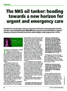 Comment  The NHS oil tanker: heading towards a new horizon for urgent and emergency care Paramedics have a key role to play in reducing current pressures on NHS services and providing patients with better