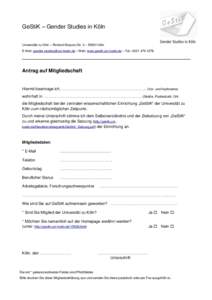 GeStiK – Gender Studies in Köln Universität zu Köln – Richard-Strauss-Str. 2 – 50931 Köln E-Mail:  – Web: www.gestik.uni-koeln.de – Tel.: Antrag auf Mitgliedschaft