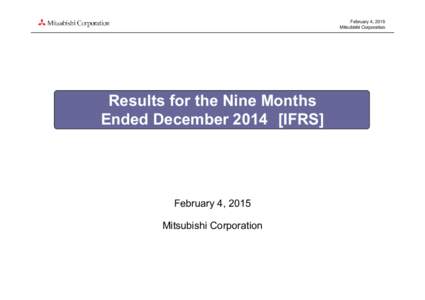 February 4, 2015 Mitsubishi Corporation Results for the Nine Months Ended December[removed]IFRS]