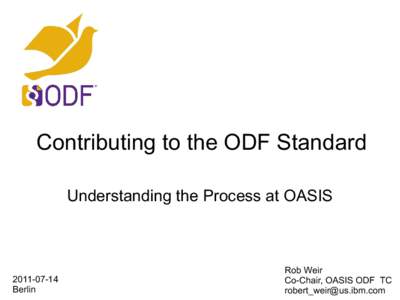 Contributing to the ODF Standard Understanding the Process at OASIS[removed]Berlin