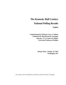 The Kennedy Half Century National Polling Results Topline Commissioned by Professor Larry J. Sabato Conducted by Hart Research Associates