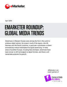 April[removed]EMARKETER ROUNDUP: GLOBAL MEDIA TRENDS Advertisers in Western Europe were among the first in the world to embrace digital options. As a result, much of the region—the UK,