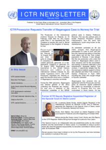ICTR NEWSLETTER February 2006 Published by the Public Affairs & Information Unit – Immediate Office of the Registrar United Nations International Criminal Tribunal for Rwanda  ICTR Prosecutor Requests Transfer of Bagar