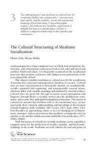 3  Two anthropologists treat mealtimes as cultural sites for socializing children into commensality, communicative expectations, and the symbolic, moral, and sentimental meanings of food and eating. Using ethnographic