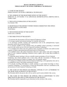 RULES AND REGULATIONS of INDIAN SOCIETY OF EXTRA CORPOREAL TECHNOLOGY A. NAME OF THE SOCIETY INDIAN SOCIETY OF EXTRA CORPOREAL TECHNOLOGY B. THE ADDRESS OF THE REGISTERED OFFICE OF THE SOCIETY