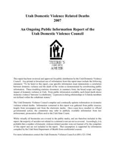 Utah Domestic Violence Related Deaths 2007 An Ongoing Public Information Report of the Utah Domestic Violence Council  This report has been reviewed and approved for public distribution by the Utah Domestic Violence