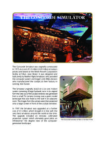 THE CONCORDE SIMULATOR  The Concorde Simulator was originally constructed in 1975 at a cost of £3 million (£20 million at today’s prices) and based at the British Aircraft Corporation facility at Filton, near Bristol