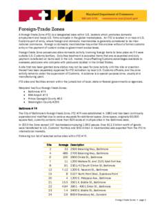 Foreign-Trade Zones A Foreign-Trade Zone (FTZ) is a designated area within U.S. borders which promotes domestic employment and helps U.S. firms compete in the global marketplace. An FTZ is located in or near a U.S. Custo