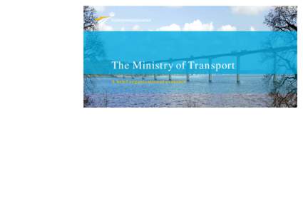The Ministry of Transport A brief organisational overview Udgivet af:  Udarbejdet af: