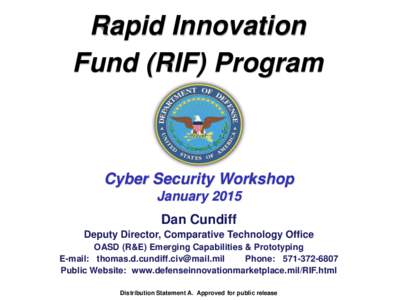 Rapid Innovation Fund (RIF) Program Cyber Security Workshop January 2015 Dan Cundiff