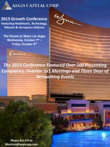2015 Growth Conference Featuring Healthcare, Technology, Telecom & Aerospace-Defense The Encore at Wynn Las Vegas Wednesday, October 7th –