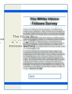 The White House Fellows Survey Thank you for taking the time to participate in this White House Fellows survey, sponsored by Rice University and administered by the National Opinion Research Center at the University of C